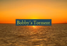 Bobby’s Torment